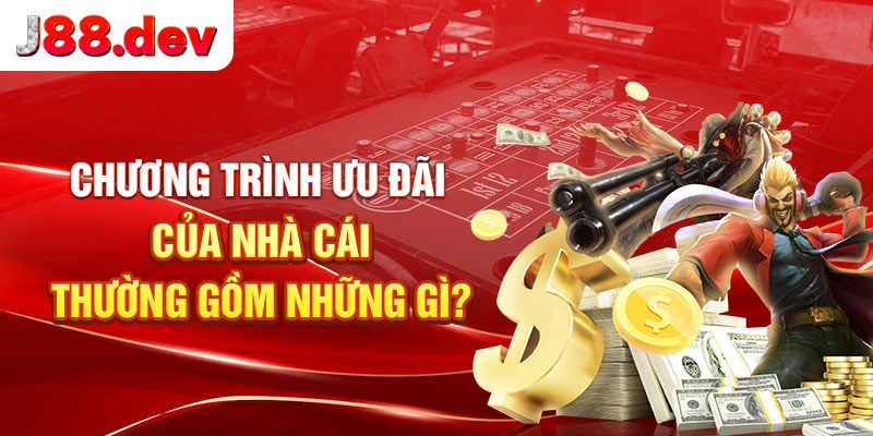 Chương trình ưu đãi J88 khuyến mãi của nhà cái thường gồm những gì? Chương trình ưu đãi J88 khuyến mãi của nhà cái thường gồm những gì?