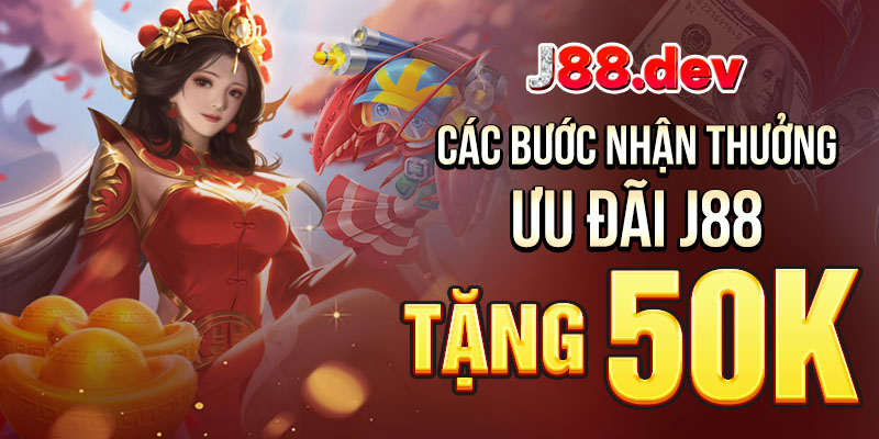 Các bước nhận thưởng ưu đãi J88 tặng 50k Các bước nhận thưởng ưu đãi J88 tặng 50k