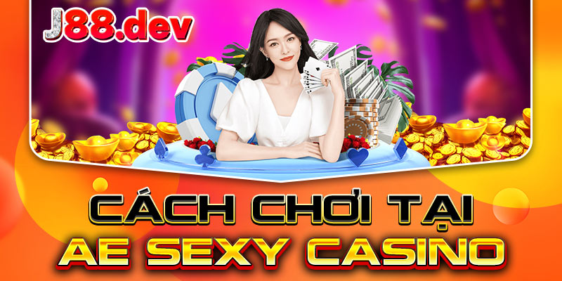 Cách chơi tại AE Sexy Casino Cách chơi tại AE Sexy Casino