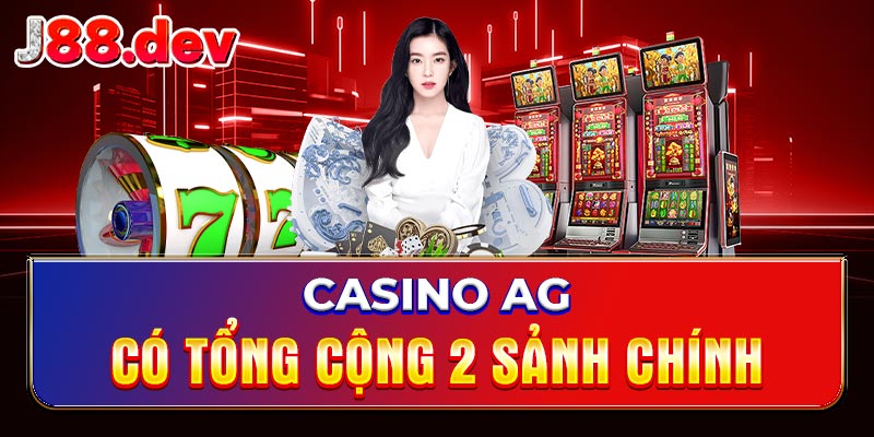 Casino AG có tổng cộng 2 sảnh chính Casino AG có tổng cộng 2 sảnh chính