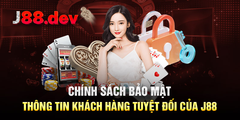 chinh sach bao mat thong tin khach hang tuyet doi cua j88 chinh sach bao mat thong tin khach hang tuyet doi cua j88