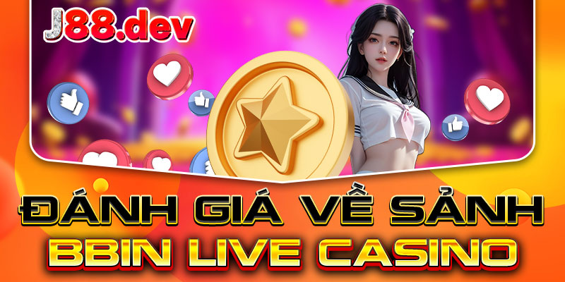 Đánh giá về sảnh BBIN Live Casino Đánh giá về sảnh BBIN Live Casino