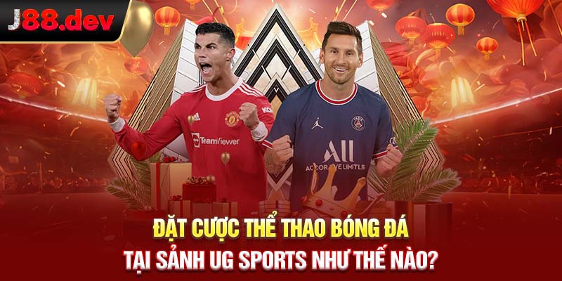 Đặt cược thể thao bóng đá tại sảnh UG Sports như thế nào? Đặt cược thể thao bóng đá tại sảnh UG Sports như thế nào?