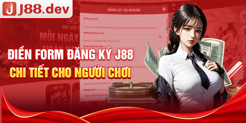 Điền form đăng ký J88 chi tiết cho người chơi Điền form đăng ký J88 chi tiết cho người chơi