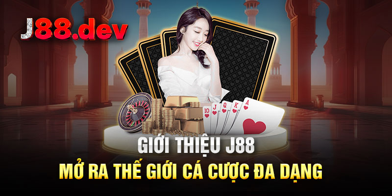 Giới thiệu J88 mở ra thế giới cá cược đa dạng Giới thiệu J88 mở ra thế giới cá cược đa dạng
