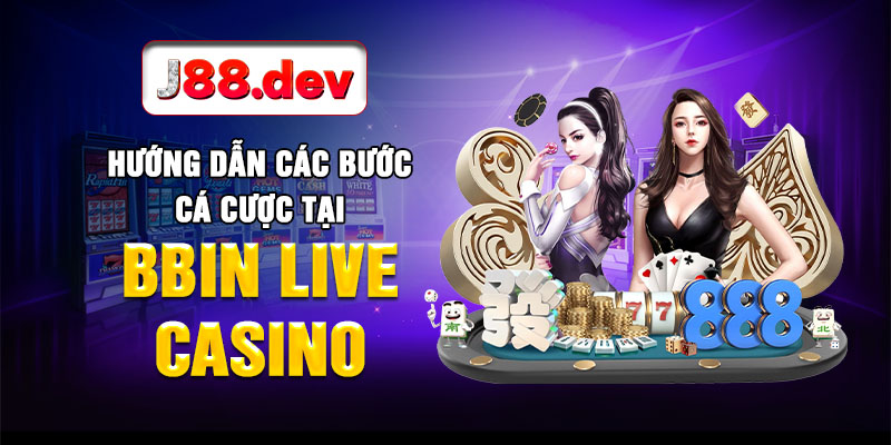 Hướng dẫn các bước cá cược tại BBIN Live Casino Hướng dẫn các bước cá cược tại BBIN Live Casino