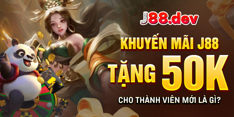 Khuyến mãi J88 tặng 50k cho thành viên mới là gì? Khuyến mãi J88 tặng 50k cho thành viên mới là gì?