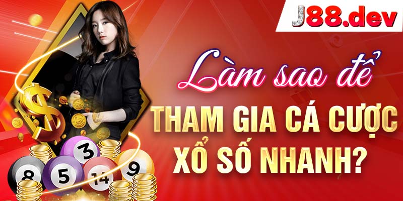 Làm sao để tham gia cá cược xổ số nhanh? Làm sao để tham gia cá cược xổ số nhanh?