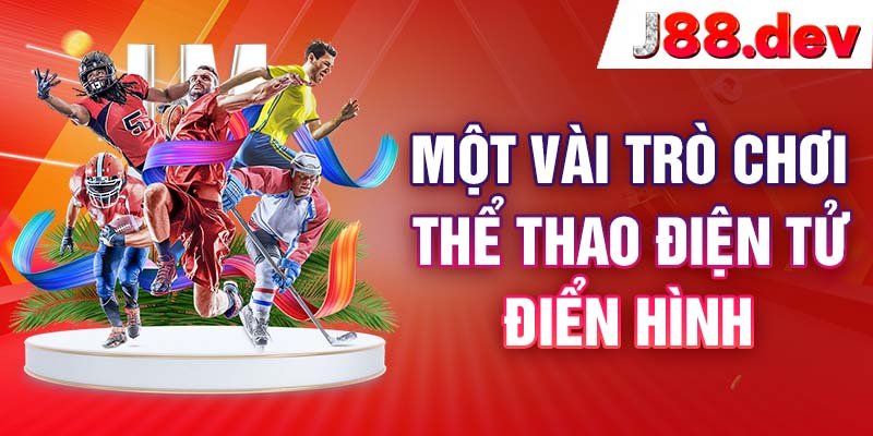 Một vài trò chơi thể thao điện tử điển hình Một vài trò chơi thể thao điện tử điển hình