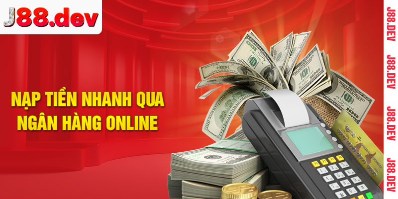 Nạp tiền nhanh qua ngân hàng online Nạp tiền nhanh qua ngân hàng online