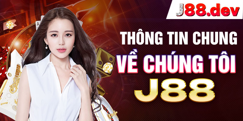 Thông tin chung về chúng tôi J88 Thông tin chung về chúng tôi J88