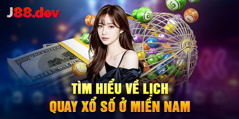 Tìm hiểu về lịch quay xổ số ở miền Nam Tìm hiểu về lịch quay xổ số ở miền Nam