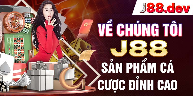 Về chúng tôi J88 sản phẩm cá cược đỉnh cao