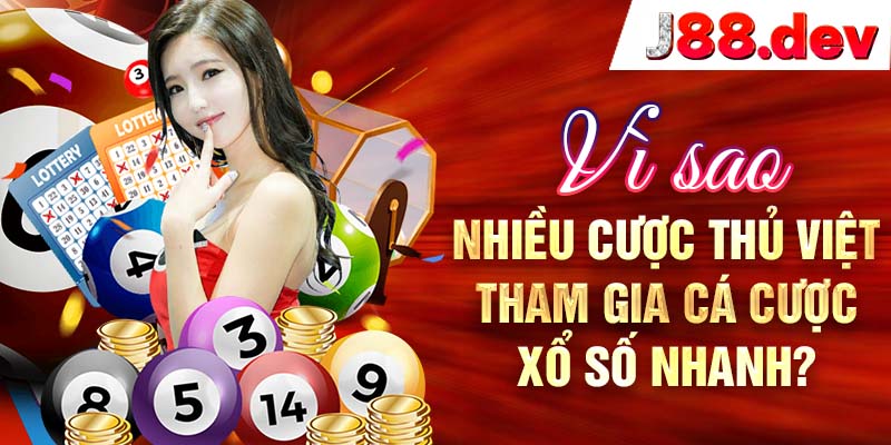 Vì sao nhiều cược thủ Việt tham gia cá cược xổ số nhanh? Vì sao nhiều cược thủ Việt tham gia cá cược xổ số nhanh?