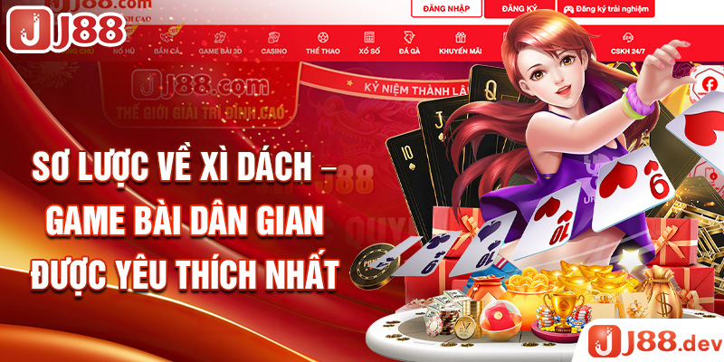 Sơ lược về xì dách – Game bài dân gian được yêu thích nhất