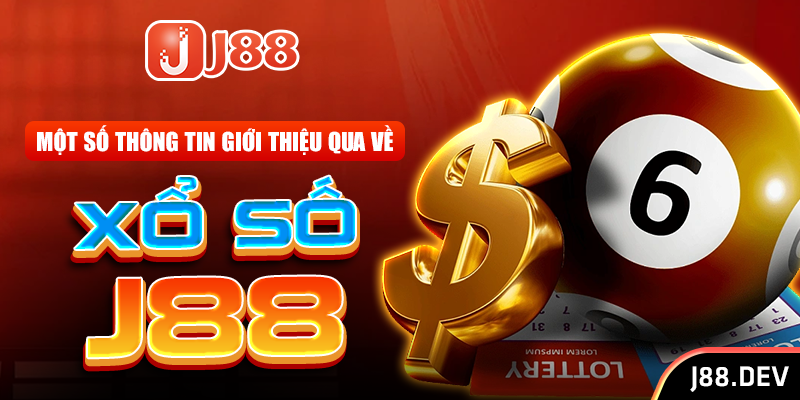 Một số thông tin giới thiệu qua về xổ số J88