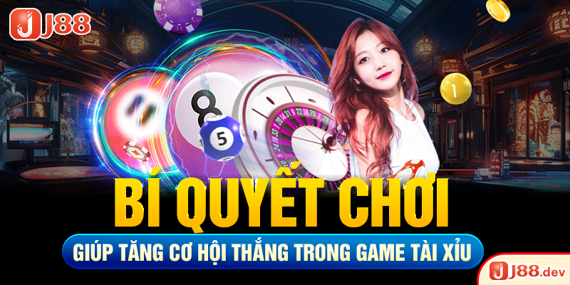 Bí quyết chơi giúp tăng cơ hội thắng trong game tài xỉu