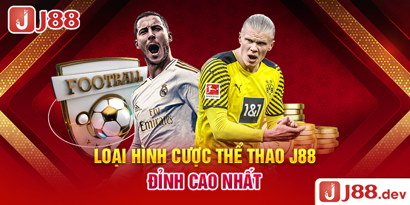 Loại hình cược thể thao J88 đỉnh cao nhất