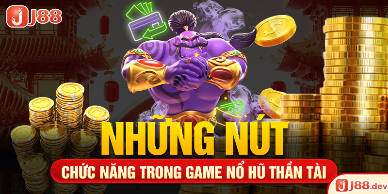 Những nút chức năng trong game nổ hũ thần tài
