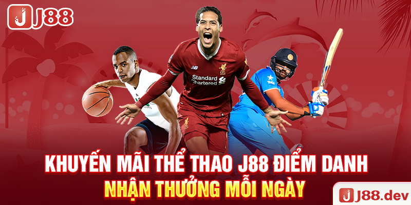 Khuyến mãi thể thao J88 hoàn trả 1% hấp dẫn mỗi ngày