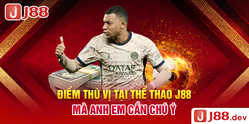 Điểm thú vị tại thể thao J88 mà anh em cần chú ý