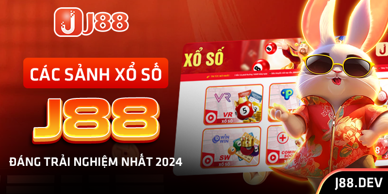 Các sảnh xổ số J88 đáng trải nghiệm nhất 2024