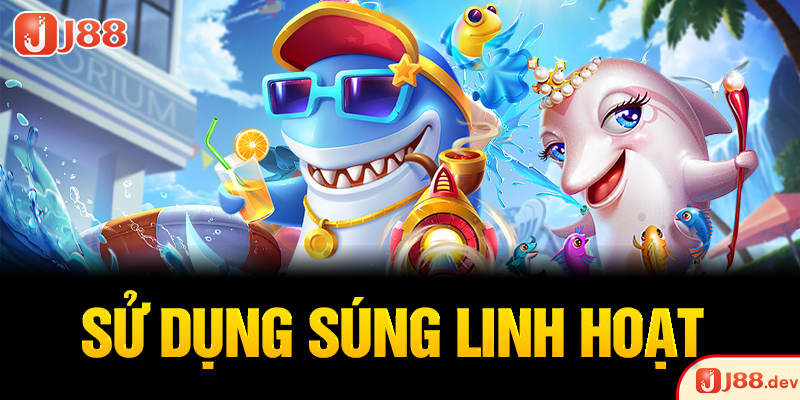Sử dụng súng linh hoạt