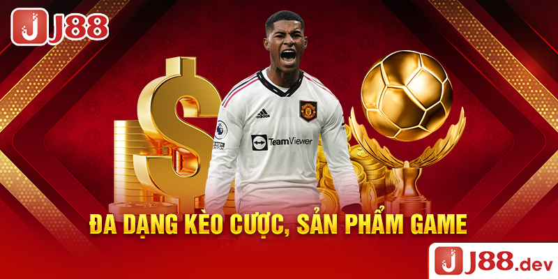 Đa dạng kèo cược, sản phẩm game