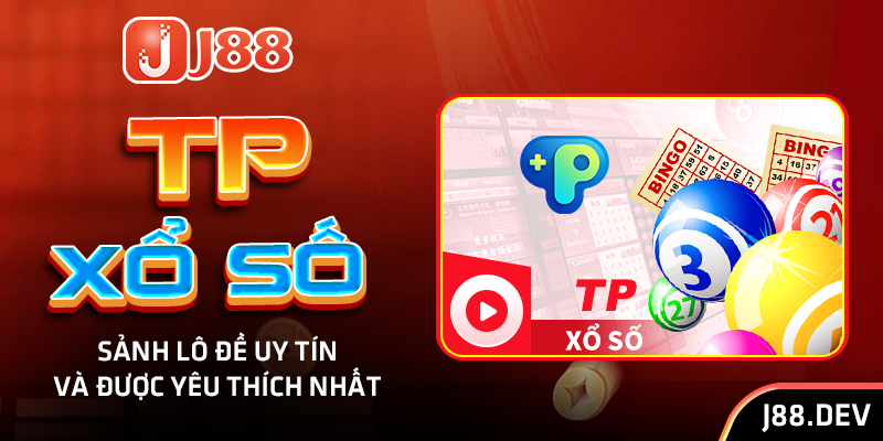TP xổ số – Sảnh lô đề uy tín và được yêu thích nhất