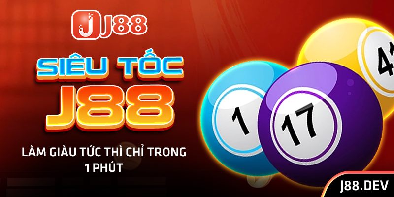 Siêu tốc J88 – Làm giàu tức thì chỉ trong 1 phút