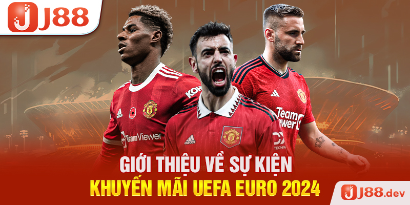 Giới thiệu về sự kiện khuyến mãi UEFA EURO 2024