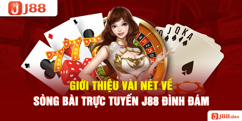 Giới thiệu vài nét về sòng bài trực tuyến J88 đình đám