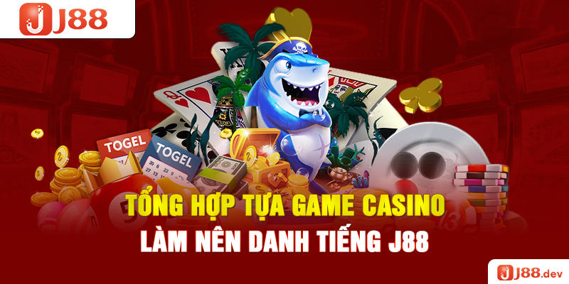 Tổng hợp tựa game casino làm nên danh tiếng J88