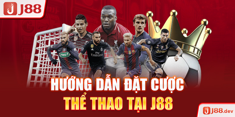 Hướng dẫn đặt cược thể thao tại J88