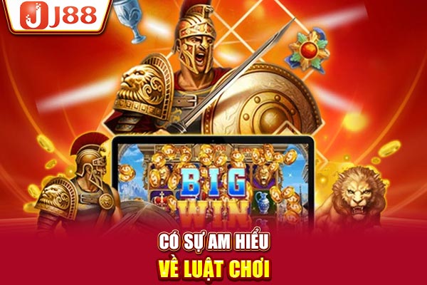 Có sự am hiểu về luật chơi Có sự am hiểu về luật chơi